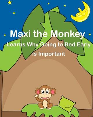 Book cover for Maxi the Monkey learns why Going to Bed Early is Important