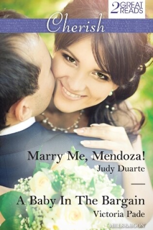 Cover of Marry Me, Mendoza!/A Baby In The Bargain