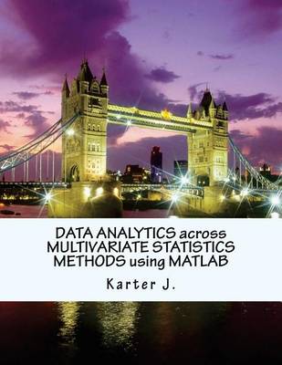 Book cover for Data Analytics Across Multivariate Statistics Methods Using MATLAB