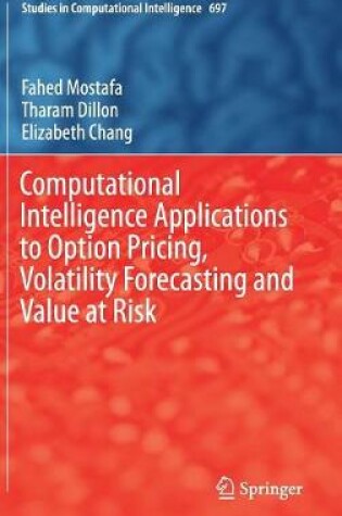 Cover of Computational Intelligence Applications to Option Pricing, Volatility Forecasting and Value at Risk