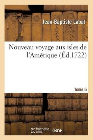 Cover of Nouveau Voyage Aux Isles de l'Amerique Tome 5