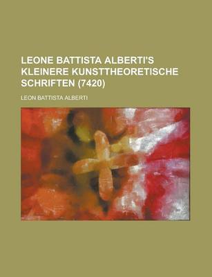 Book cover for Leone Battista Alberti's Kleinere Kunsttheoretische Schriften (7420)