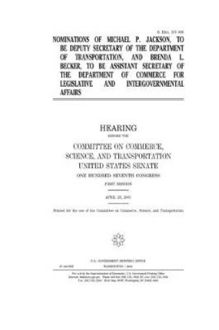 Cover of Nominations of Michael P. Jackson, to be Deputy Secretary of the Department of Transportation, and Brenda L. Becker, to be Assistant Secretary of the Department of Commerce for Legislative and Intergovernmental Affairs