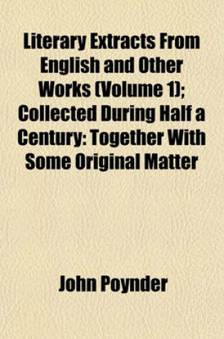 Cover of Literary Extracts from English and Other Works (Volume 1); Collected During Half a Century