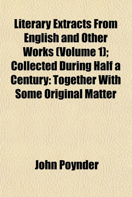 Book cover for Literary Extracts from English and Other Works (Volume 1); Collected During Half a Century