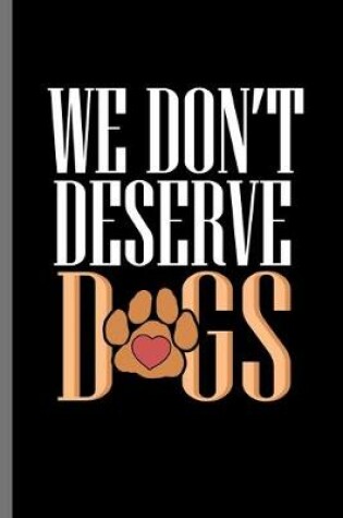 Cover of We don't deserve Dogs