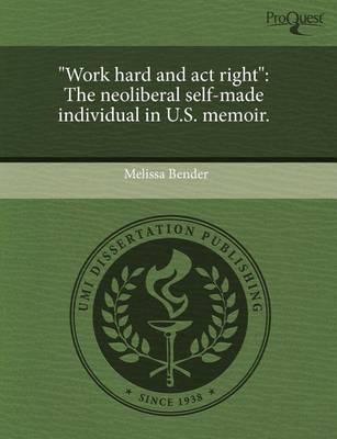 Book cover for Work Hard and ACT Right: The Neoliberal Self-Made Individual in U.S