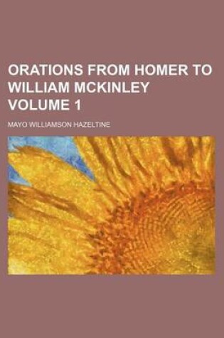 Cover of Orations from Homer to William McKinley Volume 1