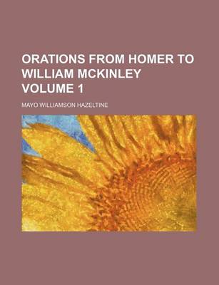 Book cover for Orations from Homer to William McKinley Volume 1