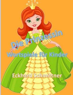 Book cover for Die Prinzessin - Wortspiele für Kinder