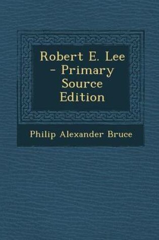 Cover of Robert E. Lee - Primary Source Edition