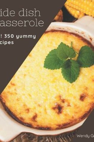 Cover of Ah! 350 Yummy Side Dish Casserole Recipes