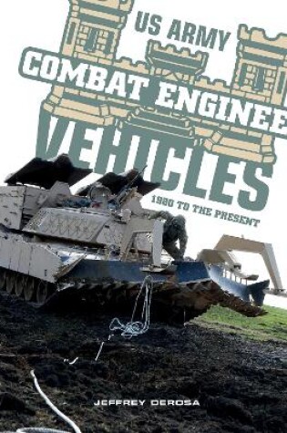 Cover of US Army Combat Engineer Vehicles: 1980 to the Present