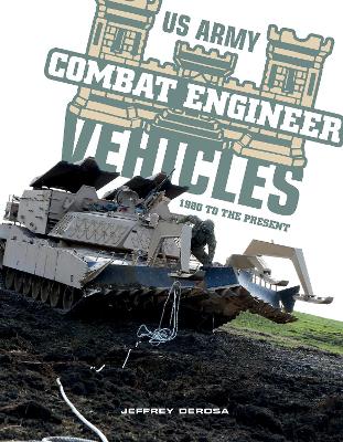 Cover of US Army Combat Engineer Vehicles: 1980 to the Present