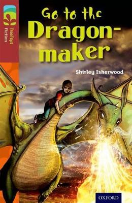 Book cover for Oxford Reading Tree TreeTops Fiction: Level 15 More Pack A: Go to the Dragon-Maker