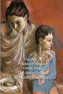 Book cover for The Art of Pablo Picasso 1904-1906, the Rose Period (83 Color Paintings)