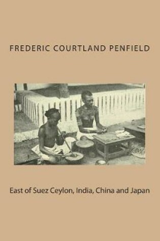 Cover of East of Suez Ceylon, India, China and Japan