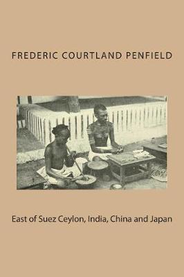 Book cover for East of Suez Ceylon, India, China and Japan