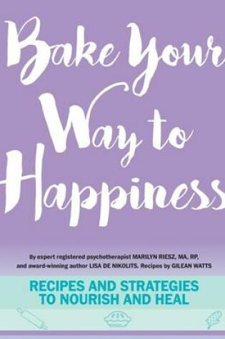 Cover of Bake Your Way to Happiness
