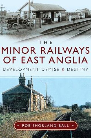 Cover of The Minor Railways of East Anglia