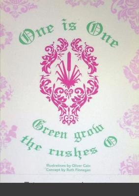 Book cover for One is One, or Green Grow the Rushes O