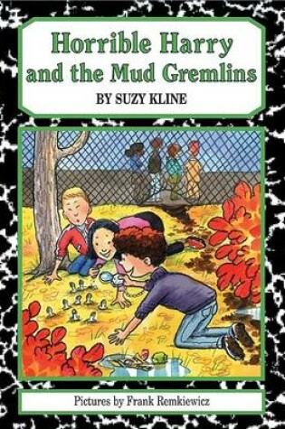 Cover of Horrible Harry and the Mud Gremlins /c by Suzy Klein ; Illustrated by Frank Remkiewicz