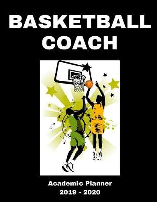 Book cover for Basketball Coach 2019 - 2020 Academic Planner