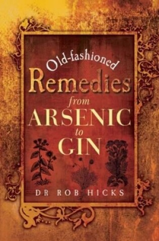 Cover of Old-fashioned Remedies: from Arsenic to Gin