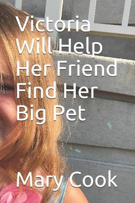 Book cover for Victoria Will Help Her Friend Find Her Big Pet