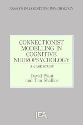 Cover of Connectionist Modelling in Cognitive Neuropsychology: A Case Study