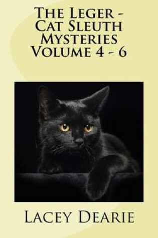 Cover of The Leger - Cat Sleuth Mysteries Volume 4-6