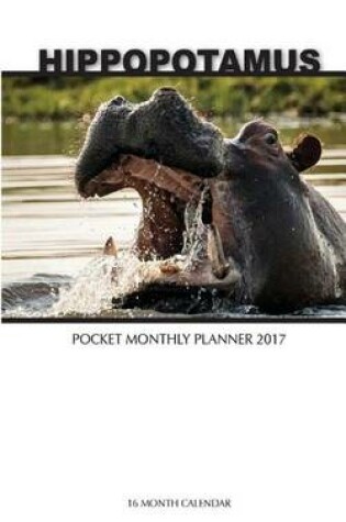 Cover of Hippopotamus Pocket Monthly Planner 2017