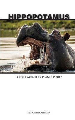 Book cover for Hippopotamus Pocket Monthly Planner 2017