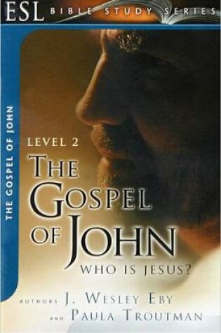 Cover of The Gospel of John: Who Is Jesus?