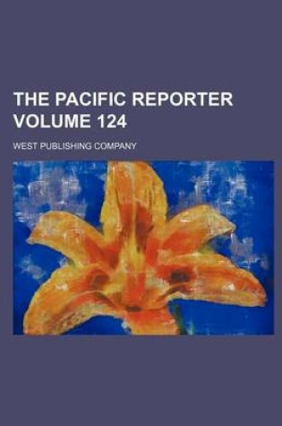 Cover of The Pacific Reporter Volume 124