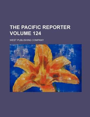 Book cover for The Pacific Reporter Volume 124