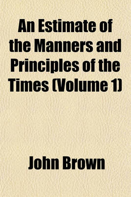 Book cover for An Estimate of the Manners and Principles of the Times (Volume 1)