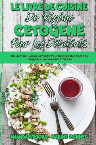 Cover of Le Livre De Cuisine Du Régime Cétogène Pour Les Débutants