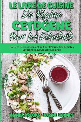 Book cover for Le Livre De Cuisine Du Régime Cétogène Pour Les Débutants