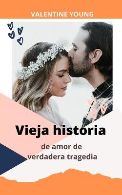 Book cover for Vieja historia de amor de verdadera tragedia