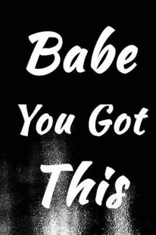 Cover of Babe You Got This