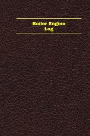 Cover of Boiler Engine Log (Logbook, Journal - 96 pages, 5 x 8 inches)