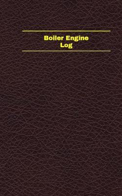 Book cover for Boiler Engine Log (Logbook, Journal - 96 pages, 5 x 8 inches)