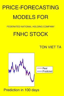 Book cover for Price-Forecasting Models for Federated National Holding Company FNHC Stock