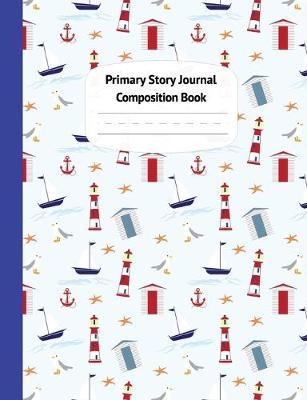 Book cover for Lighthouse Seashore Primary Story Journal Composition Book