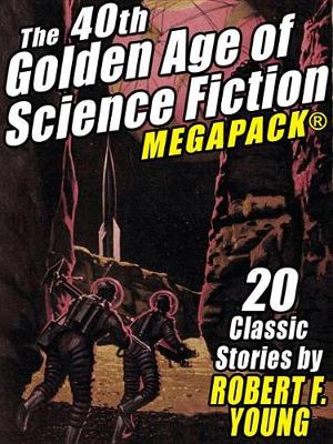 Book cover for The 40th Golden Age of Science Fiction Megapack(r)