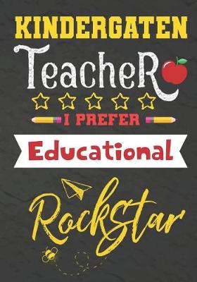 Book cover for Kindergarten Teacher I Prefer Educational Rockstar