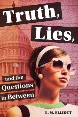 Cover of Truth, Lies, and the Questions in Between