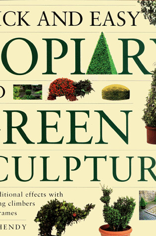 Cover of Quick and Easy Topiary and Green Sculpture