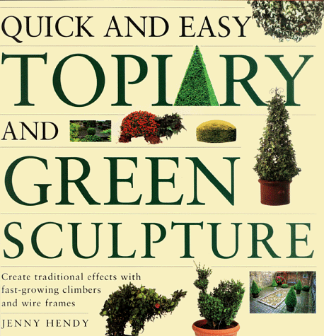 Book cover for Quick and Easy Topiary and Green Sculpture